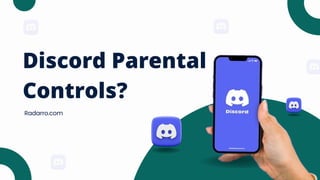 Discord Parental
Controls?
Radarro.com
 