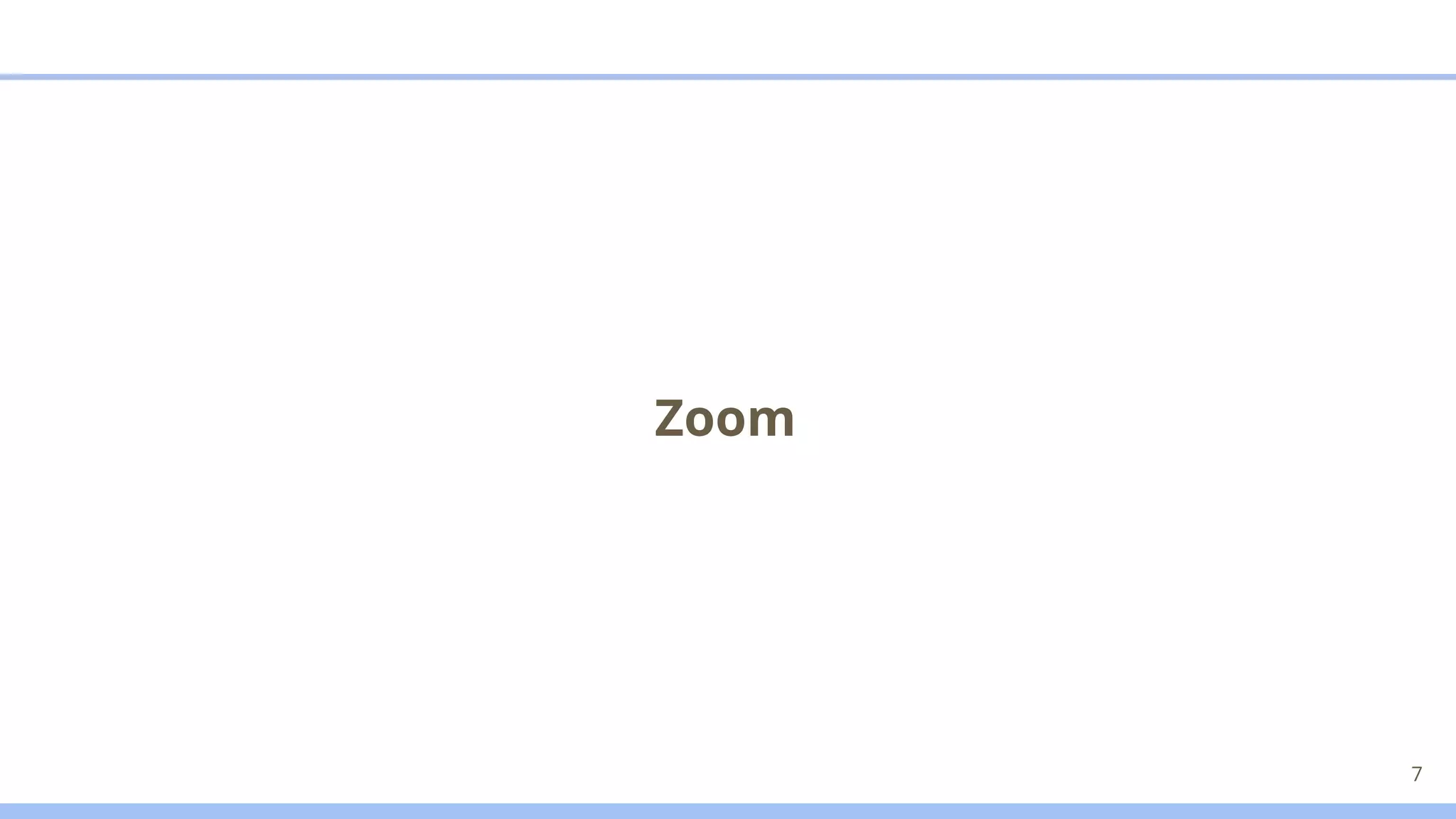 Zoom
7
 