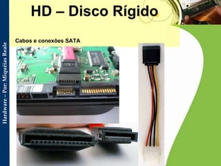 HD – Disco Rígido Cabos e conexões SATA  