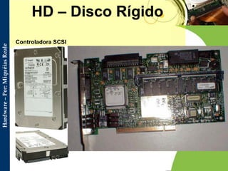 HD – Disco Rígido Controladora SCSI 
