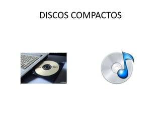 DISCOS COMPACTOS
 