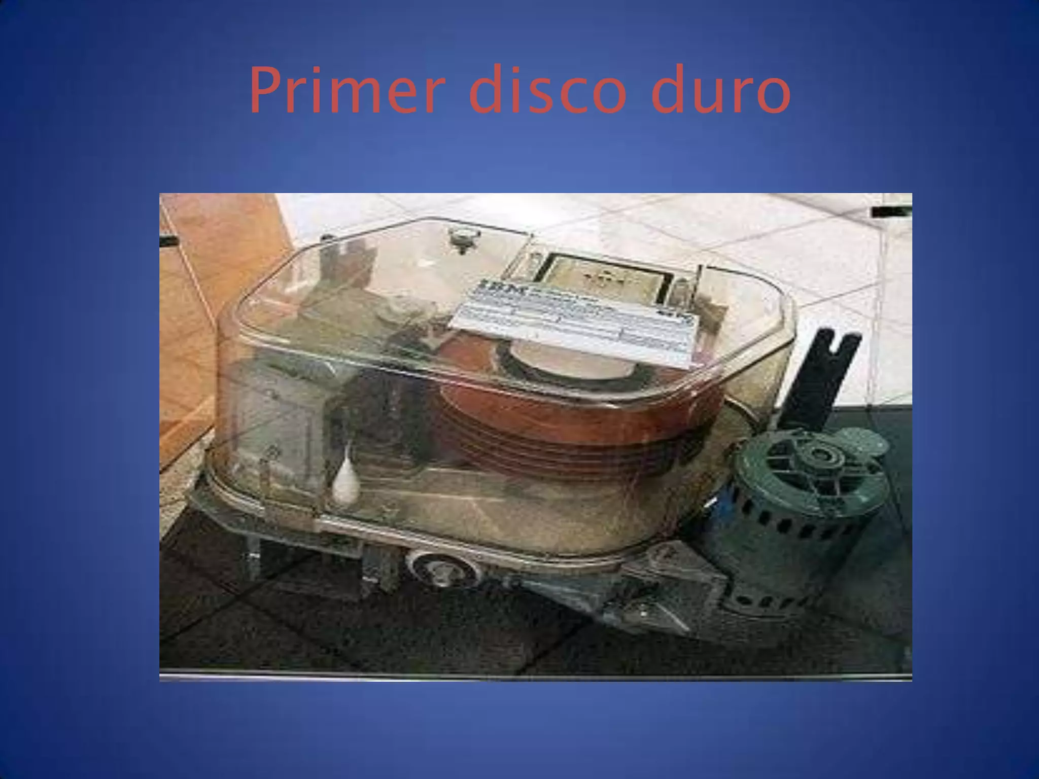 Primer disco duro
 