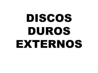 DISCOS DUROS EXTERNOS 