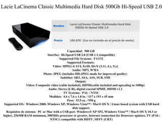 Lacie LaCinema Classic Multimedia Hard Disk 500Gb Hi-Speed USB 2.0  <ul><li>Capacidad:  500 GB   </li></ul><ul><li>Interfa...
