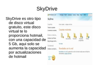 DropBox DropBox es un tipo de disco virtual gratuito donde te ofrece 2 Gb y si cumples algunas “misiones” te regalan mas capacidad de almacenamiento.