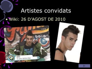 Artistes convidats Wiki: 26 D’AGOST DE 2010 