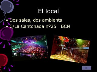 El local Dos sales, dos ambients C/La Cantonada nº25  BCN  