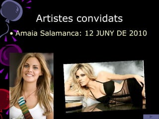 Artistes convidats Amaia Salamanca: 12 JUNY DE 2010 