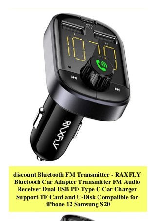 discount Bluetooth FM Transmitter - RAXFLY
Bluetooth Car Adapter Transmitter FM Audio
Receiver Dual USB PD Type C Car Charger
Support TF Card and U-Disk Compatible for
iPhone 12 Samsung S20
 