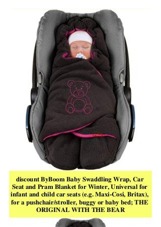 discount ByBoom Baby Swaddling Wrap, Car
Seat and Pram Blanket for Winter, Universal for
infant and child car seats (e.g. Maxi-Cosi, Britax),
for a pushchair/stroller, buggy or baby bed; THE
ORIGINAL WITH THE BEAR
 