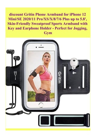 discount Gritin Phone Armband for iPhone 12 Mini/SE 2020/11
Pro/XS/X/8/7/6 Plus up to 5.8', Skin-Friendly Sweatproof Sport...