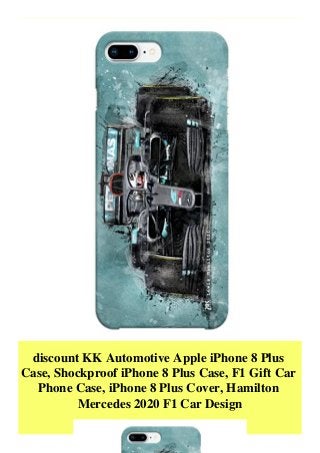 discount KK Automotive Apple iPhone 8 Plus
Case, Shockproof iPhone 8 Plus Case, F1 Gift Car
Phone Case, iPhone 8 Plus Cover, Hamilton
Mercedes 2020 F1 Car Design
 