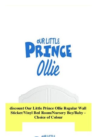 discount Our Little Prince Ollie Regular Wall
Sticker/Vinyl Bed Room/Nursery Boy/Baby -
Choice of Colour
 
