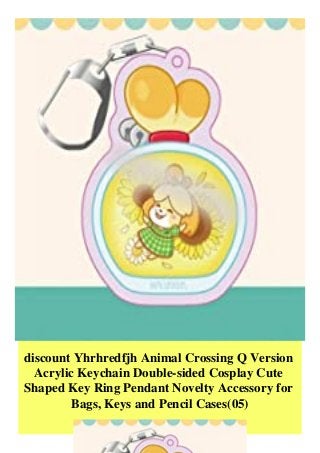 discount Yhrhredfjh Animal Crossing Q Version
Acrylic Keychain Double-sided Cosplay Cute
Shaped Key Ring Pendant Novelty Accessory for
Bags, Keys and Pencil Cases(05)
 