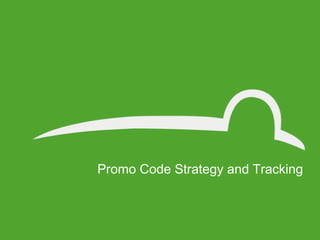 Promo Code Strategy and Tracking
 