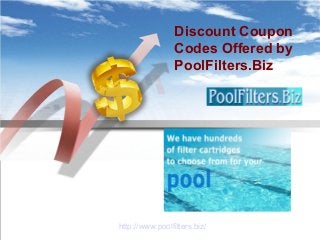 Discount Coupon
Codes Offered by
PoolFilters.Biz
http://www.poolfilters.biz/
 