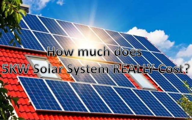 How Much Does A 5kw Solar System Really Cost In 2017 Solar