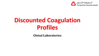Discounted Coagulation
Profiles
Clinical Laboratories
 