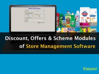 Discount, Offers & Scheme Modules
of Store Management Software
Easysol
 