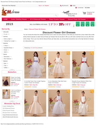 Discount Flower Girl Dresses,Cheap Custom Flower Girl Dresses - www.cheapcustomdress.com
http://www.cheapcustomdress.com/discount-flower-girl-dresses-c-15/[2015/2/26 14:10:11]
World wide Free Shipping!
Displaying 1 to 12 (of 12 products)
Sign in or Register My Account FAQs
Currencies: US Dollar
       
Silhouette
A-Line (12)
Hemline
Ankle-Length (9)
Trailing/Floor-Length (3)
Neckline
V-Neck (1)
Spaghetti Straps (2)
Scoop (2)
Jewel (2)
Sleeve
Sleeveless (11)
Short Sleeves (1)
Material
Satin (5)
Tulle (6)
Taffeta (1)
Bestsellers
Wholesale Tag Cloud
Custom Wedding Dress
2014 Bridesmaid Dresses
Cheap Occasion Dresses
Discount Flower Girl Dresses
long bridesmaid dresses
short bridesmaid dresses
Home >  Discount Flower Girl Dresses
Straps Cute Design
With Spots And Belt
Flower Girl Dresses
$158.00
Sale: $126.40
Save: 20% off
Tulle A-Line Sabrina
Sleeveless Flower
Girl Dress
$156.00
Sale: $124.80
Save: 20% off
HOME Custom Wedding Dresses 2014 Bridesmaid Dresses Cheap Occasion Dresses Discount Flower Girl Dresses
Narrow By
Discount Flower Girl Dresses
You can choose the dress from cheapcustomdress.com or send me some pictures of the dress you would like to have made! We do offer
strictly internet specials on select discount flower girl dresses that we are able to offer you with lower overhead since we only offer them
online cheap. This is your true internet discount flower girl dress deal, you will see them everywhere due to the high demand of dresses
at a discounted price.
 
$176.00 Sale: $140.80
0 reviews
A-Line Ball Gown Floor-Length Organza
Custom Flower Girl Dresses
20
$158.00 Sale: $126.40
0 reviews
A-Line Sleeveless Satin Ball Gown
Flower Girl Dresses
20
$168.00 Sale: $134.40
0 reviews
Beautiful Scoop Neckline White Floor
Length Flower Girl Dresses
20
20 20 20
Shopping Cart
( 0 )items
Enter search keywords here Search
US Dollar
 