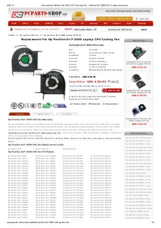 6/20/13 Discount Hp Pavilion Dv7-3000 CPU Cooling Fan :: Pavilion Dv7-3000 CPU Cooler are on sale
www.pcparts-shop.com/cpufan/hp-pavilion-dv7-3000-cooling-fan.html 1/2
ACER APPLE ASUS COMPAQ DELL Fujitsu HP Gateway IBM LENOVO SONY TOSHIBA
hp pavilion dv7-3000 cpu fan searchSearch: Select Laptop Brands
HOME | BLOG | CONTACT US
Warranty Battery Code Fit Models
Hp 532613-001 Hp 535438-001 Hp 535439-001
Hp Pavilion Dv7-3000 Hp Pavilion Dv7-3000eb Hp Pavilion Dv7-3000sl Hp Pavilion Dv7-3001tx
Hp Pavilion Dv7-3001xx Hp Pavilion Dv7-3002tx Hp Pavilion Dv7-3003el Hp Pavilion Dv7-3003tx
Hp Pavilion Dv7-3004eb Hp Pavilion Dv7-3004el Hp Pavilion Dv7-3004tx Hp Pavilion Dv7-3005eg
Hp Pavilion Dv7-3005ew Hp Pavilion Dv7-3006tx Hp Pavilion Dv7-3010eg Hp Pavilion Dv7-3010er
Hp Pavilion Dv7-3010ew Hp Pavilion Dv7-3010sf Hp Pavilion Dv7-3010sg Hp Pavilion Dv7-3010so
Hp Pavilion Dv7-3011eo Hp Pavilion Dv7-3012eo Hp Pavilion Dv7-3014eo Hp Pavilion Dv7-3015eo
Hp Pavilion Dv7-3015sf Hp Pavilion Dv7-3016eo Hp Pavilion Dv7-3017so Hp Pavilion Dv7-3020ea
Hp Pavilion Dv7-3020eb Hp Pavilion Dv7-3020ed Hp Pavilion Dv7-3020eg Hp Pavilion Dv7-3020el
Hp Pavilion Dv7-3020en Hp Pavilion Dv7-3020es Hp Pavilion Dv7-3020et Hp Pavilion Dv7-3020ew
Hp Pavilion Dv7-3020sa Hp Pavilion Dv7-3021ea Hp Pavilion Dv7-3021eo Hp Pavilion Dv7-3024ca
Hp Pavilion Dv7-3025sf Hp Pavilion Dv7-3025ss Hp Pavilion Dv7-3028ca Hp Pavilion Dv7-3030eb
Hp Pavilion Dv7-3030ed Hp Pavilion Dv7-3030eg Hp Pavilion Dv7-3030eo Hp Pavilion Dv7-3030ew
Hp Pavilion Dv7-3030sf Hp Pavilion Dv7-3036ez Hp Pavilion Dv7-3039ez Hp Pavilion Dv7-3040ev
Hp Pavilion Dv7-3048ca Hp Pavilion Dv7-3050eb Hp Pavilion Dv7-3050ec Hp Pavilion Dv7-3050eg
Hp Pavilion Dv7-3050er Hp Pavilion Dv7-3051xx Hp Pavilion Dv7-3056ez Hp Pavilion Dv7-3057nr
Hp Pavilion Dv7-3060ca Hp Pavilion Dv7-3060eo Hp Pavilion Dv7-3060sb Hp Pavilion Dv7-3060us
Hp Pavilion Dv7-3061nr Hp Pavilion Dv7-3063cl Hp Pavilion Dv7-3065dx Hp Pavilion Dv7-3067cl
Hp Pavilion Dv7-3067nr Hp Pavilion Dv7-3069wm Hp Pavilion Dv7-3070eb Hp Pavilion Dv7-3070ez
Hp Pavilion Dv7-3074ca Hp Pavilion Dv7-3078nr Hp Pavilion Dv7-3079nr Hp Pavilion Dv7-3079wm
Hp Pavilion Dv7-3080ca Hp Pavilion Dv7-3080ed Hp Pavilion Dv7-3080ef Hp Pavilion Dv7-3080eg
Hp Pavilion Dv7-3080us Hp Pavilion Dv7-3085dx Hp Pavilion Dv7-3089nr Hp Pavilion Dv7-3090eb
Hp Pavilion Dv7-3090ed Hp Pavilion Dv7-3090eg Hp Pavilion Dv7-3090eo Hp Pavilion Dv7-3090ep
Hp Pavilion Dv7-3090er Hp Pavilion Dv7-3090es Hp Pavilion Dv7-3098ca Hp Pavilion Dv7-3099sb
Hp Pavilion Dv7-3100 Hp Pavilion Dv7-3100eb Hp Pavilion Dv7-3101ea Hp Pavilion Dv7-3101sa
Hp Pavilion Dv7-3101tx Hp Pavilion Dv7-3105ea Hp Pavilion Dv7-3105sw Hp Pavilion Dv7-3105sz
Hp Pavilion Dv7-3105tx Hp Pavilion Dv7-3107tx Hp Pavilion Dv7-3108tx Hp Pavilion Dv7-3109tx
SKU : LTCF0292
Brand : hp pavilion dv7-3000 cpu fan
Availability : In Stock
Condition : Genuine and New
Warranty : 6 Months Warranty!
Remark : Heatsink not included
Package : 1x CPU Cooling Fan
Availability : We will ship to all over the world!
Hp Pavilion Dv7-3000 CPU Cooler
List Price: USD $ 29.34
Your Price: USD $ 20.93 USD
Express Delivery Only Ship to US UK CA A U.
General USD $7.99 7-15 days1
All Hp CPU Fan Were Made with high Quality, 6 Months
Warranty and 30 Days Money Back.
Email a Friend Bookmark Ask Questions
HOME >> Hp Laptop CPU Fan >> Hp Pavilion Dv7-3000 Laptop CPU Fan
Replacement For Hp Pavilion Dv7-3000 Laptop CPU Cooling Fan
Hp Pavilion Dv7-3000 CPU Fan Warranty
We are dedicated to offer you the highest quality products with reasonable prices. Every Hp Pavilion Dv7-3000 CPU Cooling Fan
should be under strict quality control before leaving the factory, and has passed the authentication of CE, UL, EMC, CQC, ROHS,
etc. We are working hard to make your online shopping experience easy, fast, convenient and Safe. If you need a new
replacement for Hp Pavilion Dv7-3000 laptop cpu fan, order it at our website. 100% manufacturer compatible, Tested to be
100% working properly before shipping.
All the Laptop CPU Fan are 6 Months Warranty, 30 Days Money Back if any defective, damaged or misrepresented
items!
Hp Pavilion Dv7-3000 CPU Fan Replacement Code:
Hp Pavilion Dv7-3000 CPU Fan Fit Models:
New Arrival
Replacement for hp pavilion
dv4-1051xx Laptop CPU Fan
USD $ 22.13
Replacement for hp pavilion
dv7-2123tx Laptop CPU Fan
USD $ 20.93
Replacement for hp mini 110-
3016tu Laptop CPU Fan
USD $ 23.53
Hot Hp Products
hp pavilion dv5-1160ej cooler
hp pavilion dv8212tx cooler
hp pavilion dv8028ea cooler
hp pavilion dv6-2091eg cooler
hp pavilion dv9000z-cto cooler
hp pavilion g6-1001tx cooler
hp pavilion dv5225ca cooler
hp pavilion g6-1013tx cooler
hp pavilion dv6-2130el cooler
hp pavilion dv5208tu cooler
hp pavilion dv9255xx cooler
hp pavilion dv5z cooler
hp pavilion dv6652eo cooler
hp pavilion dv6538tx cooler
hp pavilion dv6058ea cooler
hp pavilion dv6171ea cooler
hp pavilion dv5-1000us cooler
hp pavilion dv6-3356sf cooler
hp mini 110-1150la cooler
hp pavilion dv6209tx cooler
hp pavilion dv2585ep cooler
hp pavilion g72-120so cooler
hp pavilion dv6-2160sv cooler
hp elitebook 8560b cooler
hp pavilion tx2627cl cooler
hp pavilion dv6980el cooler
 