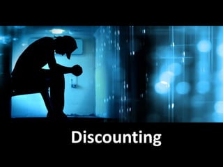 Discounting
 