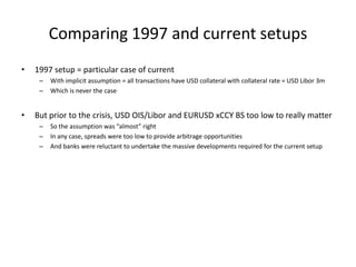 Comparing 1997 and current setups
• 1997 setup = particular case of current
– With implicit assumption = all transactions ...