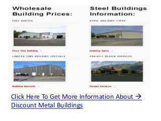 Click Here To Get More Information About 
Discount Metal Buildings
 