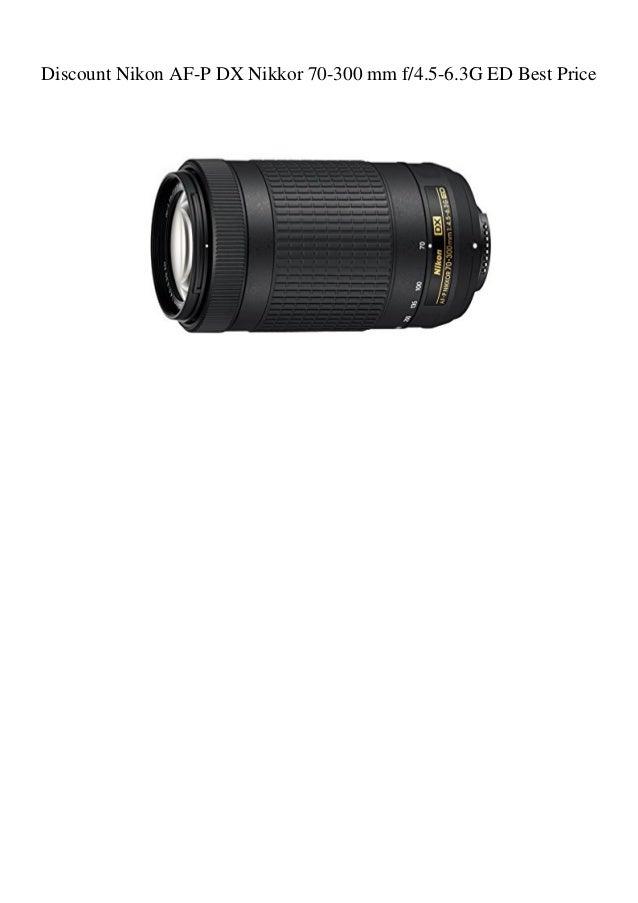 Discount Nikon Af P Dx Nikkor 70 300 Mm F4 5 6 3g Ed Best Price