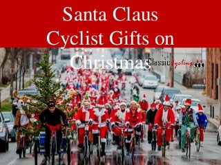 Santa Claus
Cyclist Gifts on
Christmas
 