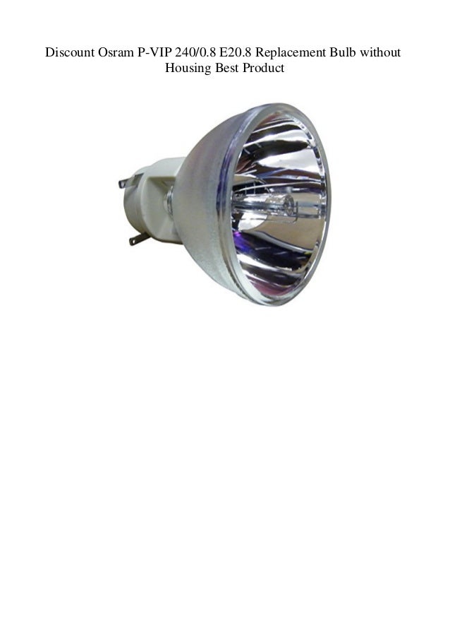 Osram P-VIP 240//0.8 E20.8 Replacement Bulb Without Housing