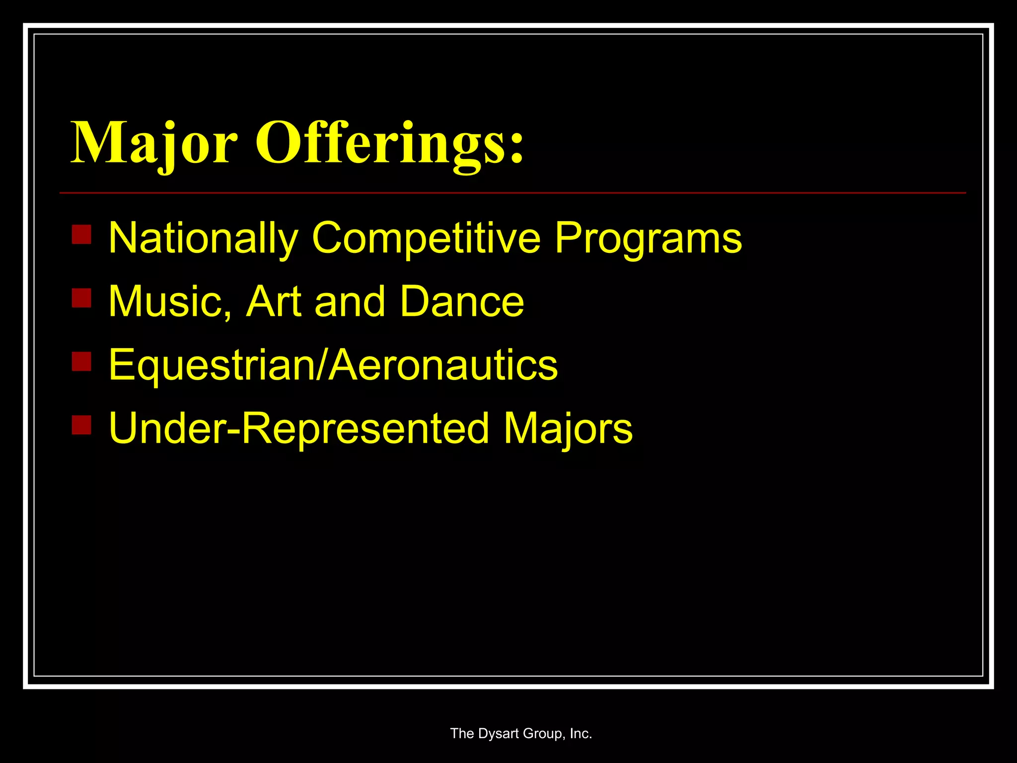 Major Offerings: Nationally Competitive Programs Music, Art and Dance Equestrian/Aeronautics Under-Represented Majors 