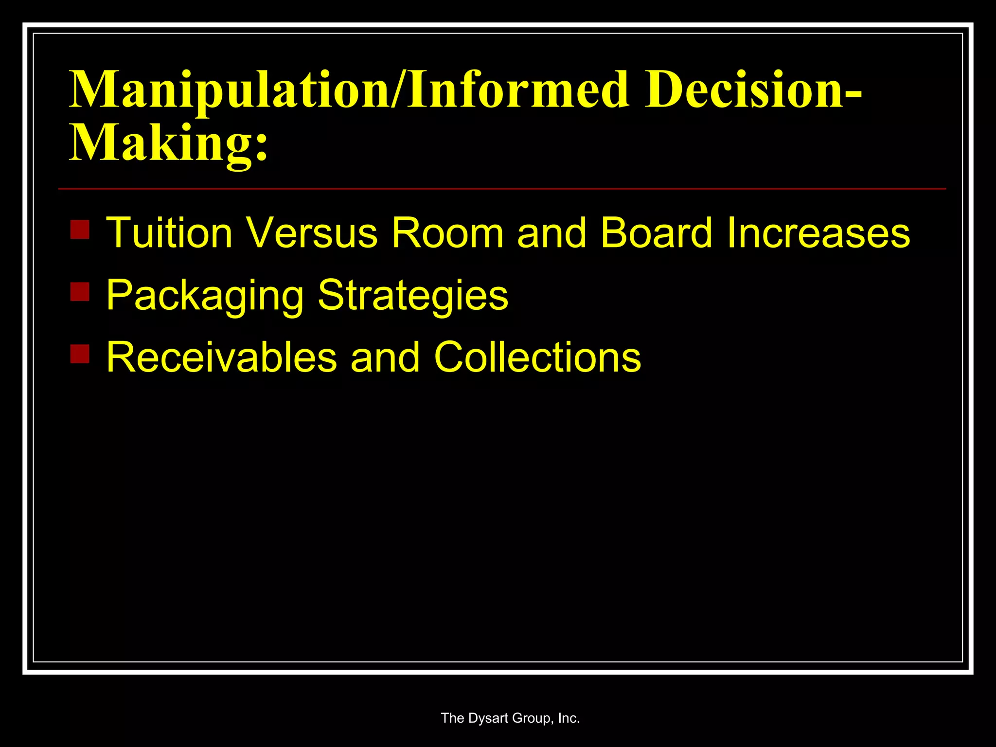 Manipulation/Informed Decision-Making: Tuition Versus Room and Board Increases Packaging Strategies Receivables and Collections 