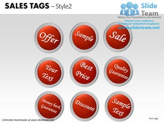 SALES TAGS – Style2




                                           Your Logo
Unlimited downloads at www.slideteam.net
 