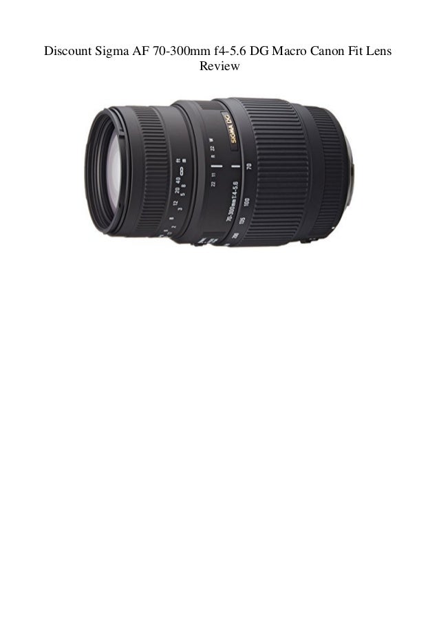 Discount Sigma Af 70 300mm F4 5 6 Dg Macro Canon Fit Lens Review Discount Sigma Af 70 300mm F4 5 6 Dg Macro Canon Fit Lens Review