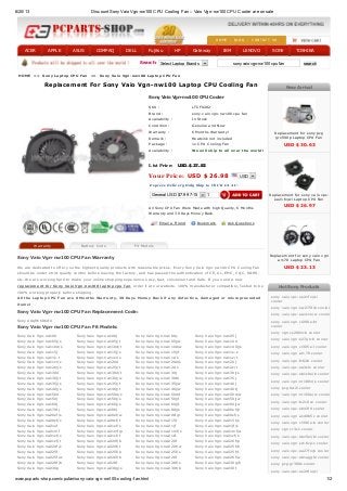 6/20/13 Discount SonyVaio Vgn-nw100 CPU Cooling Fan :: Vaio Vgn-nw100 CPU Cooler are on sale
www.pcparts-shop.com/cpufan/sony-vaio-vgn-nw100-cooling-fan.html 1/2
ACER APPLE ASUS COMPAQ DELL Fujitsu HP Gateway IBM LENOVO SONY TOSHIBA
sony vaio vgn-nw100 cpu fan searchSearch: Select Laptop Brands
HOME | BLOG | CONTACT US
Warranty Battery Code Fit Models
Sony Udqfrhh06cf0
Sony Vaio Vgn-nw100 Sony Vaio Vgn-nw100j Sony Vaio Vgn-nw100y Sony Vaio Vgn-nw105j
Sony Vaio Vgn-nw105j/s Sony Vaio Vgn-nw105j/t Sony Vaio Vgn-nw105j/w Sony Vaio Vgn-nw110d
Sony Vaio Vgn-nw110d/s Sony Vaio Vgn-nw110d/t Sony Vaio Vgn-nw110d/w Sony Vaio Vgn-nw1140j/s
Sony Vaio Vgn-nw115j Sony Vaio Vgn-nw115j/s Sony Vaio Vgn-nw115j/t Sony Vaio Vgn-nw11s-s
Sony Vaio Vgn-nw11s-t Sony Vaio Vgn-nw11sr/s Sony Vaio Vgn-nw11z/s Sony Vaio Vgn-nw11z/t
Sony Vaio Vgn-nw11zr/s Sony Vaio Vgn-nw120d Sony Vaio Vgn-nw120d/s Sony Vaio Vgn-nw120j
Sony Vaio Vgn-nw120j/s Sony Vaio Vgn-nw125j/t Sony Vaio Vgn-nw12z/s Sony Vaio Vgn-nw12z/t
Sony Vaio Vgn-nw130d Sony Vaio Vgn-nw130d/t Sony Vaio Vgn-nw130j Sony Vaio Vgn-nw130j/s
Sony Vaio Vgn-nw130j/t Sony Vaio Vgn-nw130j/w Sony Vaio Vgn-nw130th Sony Vaio Vgn-nw135j
Sony Vaio Vgn-nw135j/s Sony Vaio Vgn-nw135j/t Sony Vaio Vgn-nw135j/w Sony Vaio Vgn-nw140j
Sony Vaio Vgn-nw140j/s Sony Vaio Vgn-nw140j/t Sony Vaio Vgn-nw140j/w Sony Vaio Vgn-nw140tj
Sony Vaio Vgn-nw150d Sony Vaio Vgn-nw150d/s Sony Vaio Vgn-nw150d/t Sony Vaio Vgn-nw150d/w
Sony Vaio Vgn-nw150j Sony Vaio Vgn-nw150j/s Sony Vaio Vgn-nw150j/t Sony Vaio Vgn-nw150j/w
Sony Vaio Vgn-nw160j Sony Vaio Vgn-nw160j/s Sony Vaio Vgn-nw160j/t Sony Vaio Vgn-nw160j/w
Sony Vaio Vgn-nw170tj Sony Vaio Vgn-nw180j Sony Vaio Vgn-nw180j/s Sony Vaio Vgn-nw20ef/p
Sony Vaio Vgn-nw20ef/s Sony Vaio Vgn-nw20ef/w Sony Vaio Vgn-nw20sf/p Sony Vaio Vgn-nw20sf/s
Sony Vaio Vgn-nw20zf/s Sony Vaio Vgn-nw20zf/t Sony Vaio Vgn-nw215t Sony Vaio Vgn-nw215t/s
Sony Vaio Vgn-nw21ef Sony Vaio Vgn-nw21ef/s Sony Vaio Vgn-nw21jf Sony Vaio Vgn-nw21jf/s
Sony Vaio Vgn-nw21mf Sony Vaio Vgn-nw21mf/p Sony Vaio Vgn-nw21mf/s Sony Vaio Vgn-nw21mf/w
Sony Vaio Vgn-nw21sf/s Sony Vaio Vgn-nw21sf/t Sony Vaio Vgn-nw21zf Sony Vaio Vgn-nw21zf/s
Sony Vaio Vgn-nw21zf/t Sony Vaio Vgn-nw220f/b Sony Vaio Vgn-nw220f Sony Vaio Vgn-nw220f/p
Sony Vaio Vgn-nw220f/s Sony Vaio Vgn-nw220f/t Sony Vaio Vgn-nw220f/w Sony Vaio Vgn-nw225f/b
Sony Vaio Vgn-nw225f Sony Vaio Vgn-nw225f/p Sony Vaio Vgn-nw225f/s Sony Vaio Vgn-nw225f/t
Sony Vaio Vgn-nw225f/w Sony Vaio Vgn-nw226f/b Sony Vaio Vgn-nw226f Sony Vaio Vgn-nw226f/w
Sony Vaio Vgn-nw228f/b Sony Vaio Vgn-nw228f Sony Vaio Vgn-nw228f/s Sony Vaio Vgn-nw230g/b
Sony Vaio Vgn-nw230g Sony Vaio Vgn-nw230g/s Sony Vaio Vgn-nw230t/b Sony Vaio Vgn-nw230t
SKU : LTCF0282
Brand : sony vaio vgn-nw100 cpu fan
Availability : In Stock
Condition : Genuine and New
Warranty : 6 Months Warranty!
Remark : Heatsink not included
Package : 1x CPU Cooling Fan
Availability : We will ship to all over the world!
Sony Vaio Vgn-nw100 CPU Cooler
List Price: USD $ 37.83
Your Price: USD $ 26.98 USD
Express Delivery Only Ship to US UK CA A U.
General USD $7.99 7-15 days1
All Sony CPU Fan Were Made with high Quality, 6 Months
Warranty and 30 Days Money Back.
Email a Friend Bookmark Ask Questions
HOME >> Sony Laptop CPU Fan >> Sony Vaio Vgn-nw100 Laptop CPU Fan
Replacement For Sony Vaio Vgn-nw100 Laptop CPU Cooling Fan
Sony Vaio Vgn-nw100 CPU Fan Warranty
We are dedicated to offer you the highest quality products with reasonable prices. Every Sony Vaio Vgn-nw100 CPU Cooling Fan
should be under strict quality control before leaving the factory, and has passed the authentication of CE, UL, EMC, CQC, ROHS,
etc. We are working hard to make your online shopping experience easy, fast, convenient and Safe. If you need a new
replacement for Sony Vaio Vgn-nw100 laptop cpu fan, order it at our website. 100% manufacturer compatible, Tested to be
100% working properly before shipping.
All the Laptop CPU Fan are 6 Months Warranty, 30 Days Money Back if any defective, damaged or misrepresented
items!
Sony Vaio Vgn-nw100 CPU Fan Replacement Code:
Sony Vaio Vgn-nw100 CPU Fan Fit Models:
New Arrival
Replacement for sony pcg
grx590p Laptop CPU Fan
USD $ 30.63
Replacement for sony vaio vpc-
ea21fx/wi Laptop CPU Fan
USD $ 26.97
Replacement for sony vaio vgn
ar170 Laptop CPU Fan
USD $ 23.13
Hot Sony Products
sony vaio vpc-ee21fx/wi
cooler
sony vaio vgn-nw275f/b cooler
sony vaio vpc-ea1s1e/w cooler
sony vaio vgn cr290e-br
cooler
sony vgn cs290ncb cooler
sony vaio vgn-n27gh-b cooler
sony vaio vgn cr305e-l cooler
sony vaio vgn ar170 cooler
sony vaio vgn-fz62b cooler
sony vaio vpc-ea3sfx cooler
sony vaio vpc-eb1z0e/b cooler
sony vaio vgn-nr180n/s cooler
sony pcg 6w2l cooler
sony vaio vgn-nr160e/w cooler
sony vaio vgn-fz210ce cooler
sony vaio vpc-eb43fd cooler
sony vaio vgn a140b5c cooler
sony vaio vgn cr390e-b cooler
sony vgn cr3s1 cooler
sony vaio vpc-eb15el/bi cooler
sony vaio vgn sz16cp-c cooler
sony vaio vpc-ea27fx/p cooler
sony vaio vpc-eb1aggbi cooler
sony pcg gr390k cooler
sony vaio vpc-ee29fx/wi
 