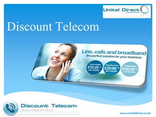 Discount Telecom
www.uniteldirect.co.uk
 
