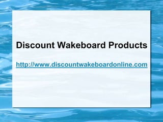 Discount Wakeboard Productshttp://www.discountwakeboardonline.com 