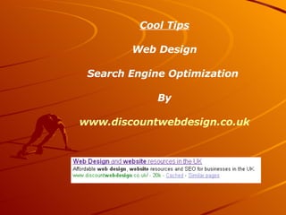 Cool Tips Web Design Search Engine Optimization  By www.discountwebdesign.co.uk 