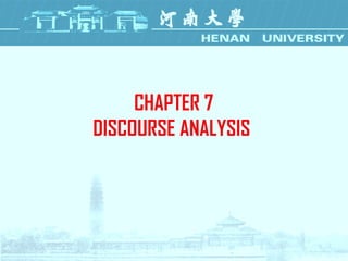 CHAPTER 7
DISCOURSE ANALYSIS
 