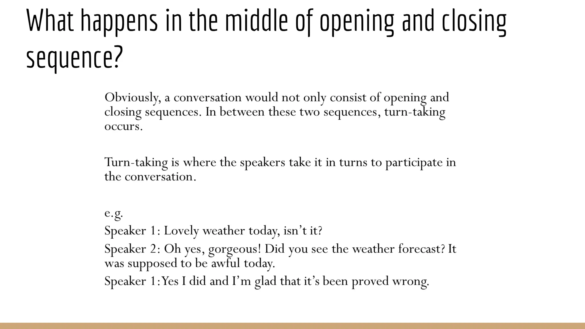 What happens in the middle of opening and closing sequence? 