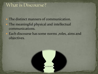DISCOURSE AND IDEOLOGY WHAT IS RELATIONSHIP BETWEEN DISCOURSE AND 