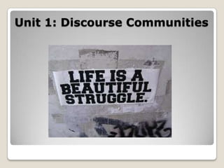 Unit 1: Discourse Communities 