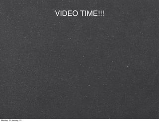 VIDEO TIME!!!




Monday, 21 January, 13
 