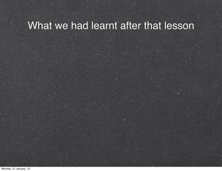What we had learnt after that lesson




Monday, 21 January, 13
 