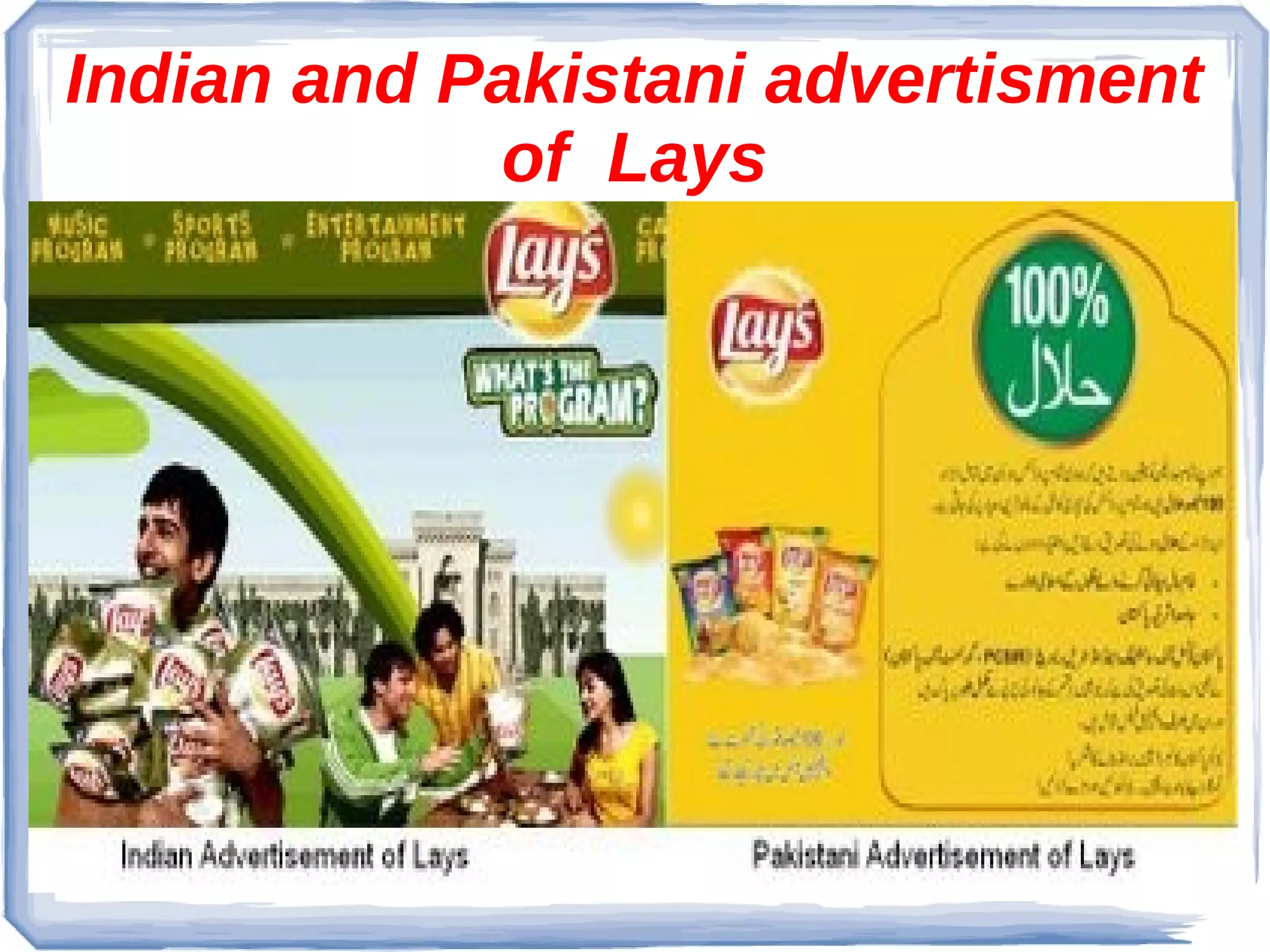 Indian and Pakistani advertisment
of Lays

 
