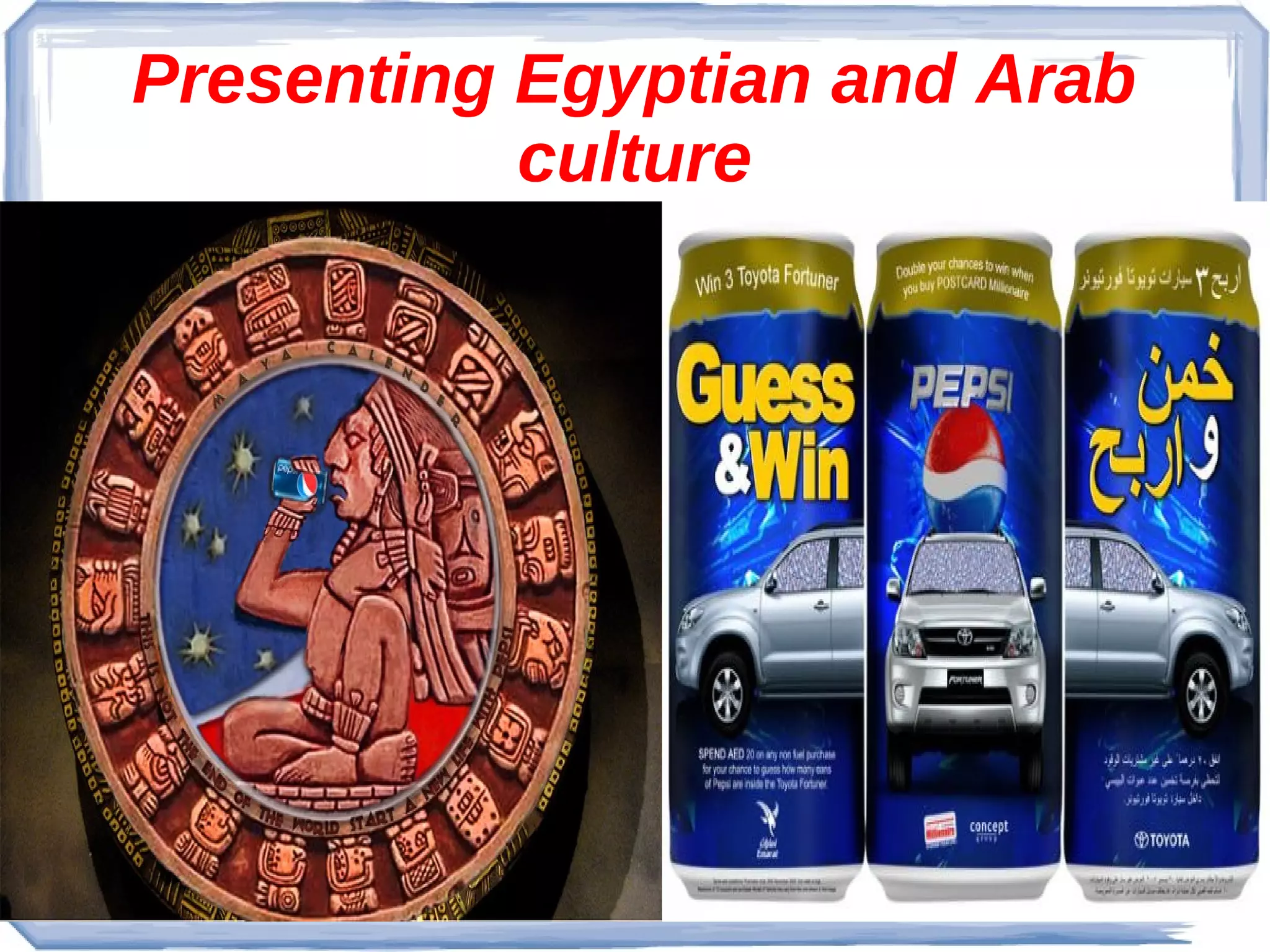 Presenting Egyptian and Arab
culture

 