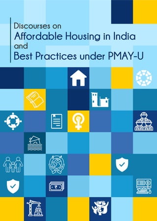 Discourses on
Affordable Housing in India
and
Best Practices under PMAY-U
 