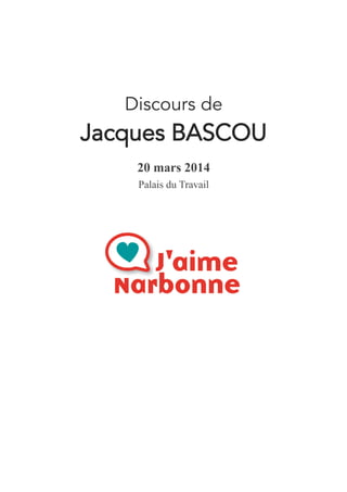 Discours de
Jacques BASCOU
20 mars 2014
Palais du Travail
 