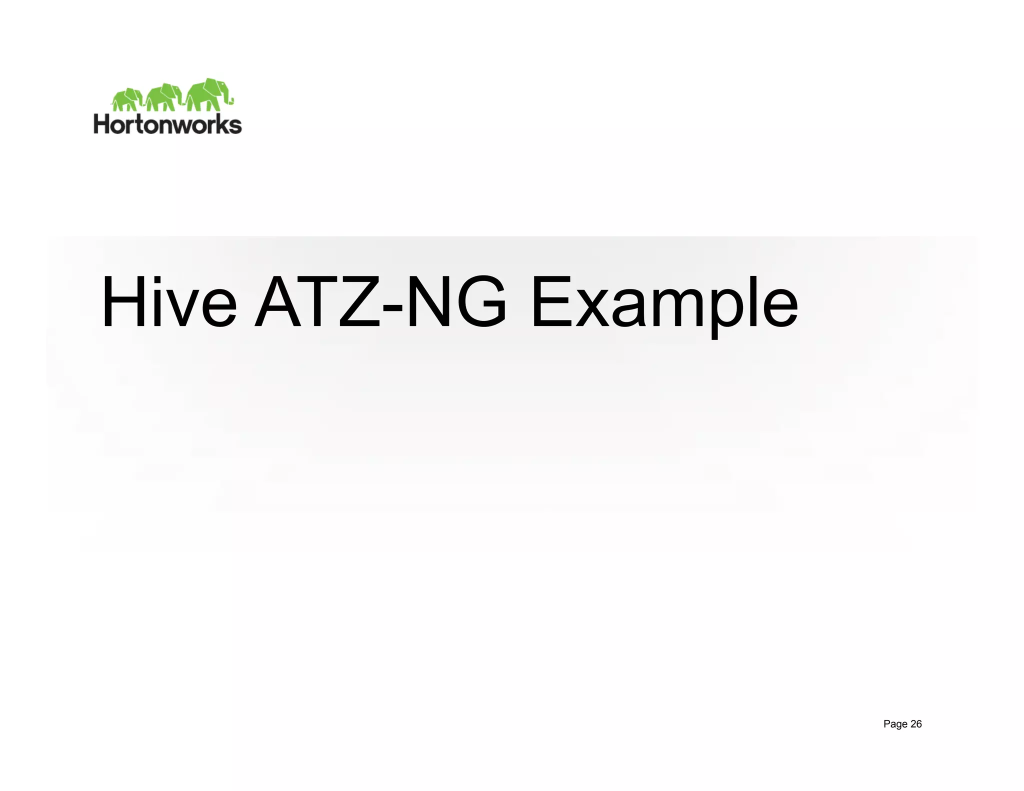 Page 26 © Hortonworks Inc. 2014
Hive ATZ-NG Example
Page 26
 